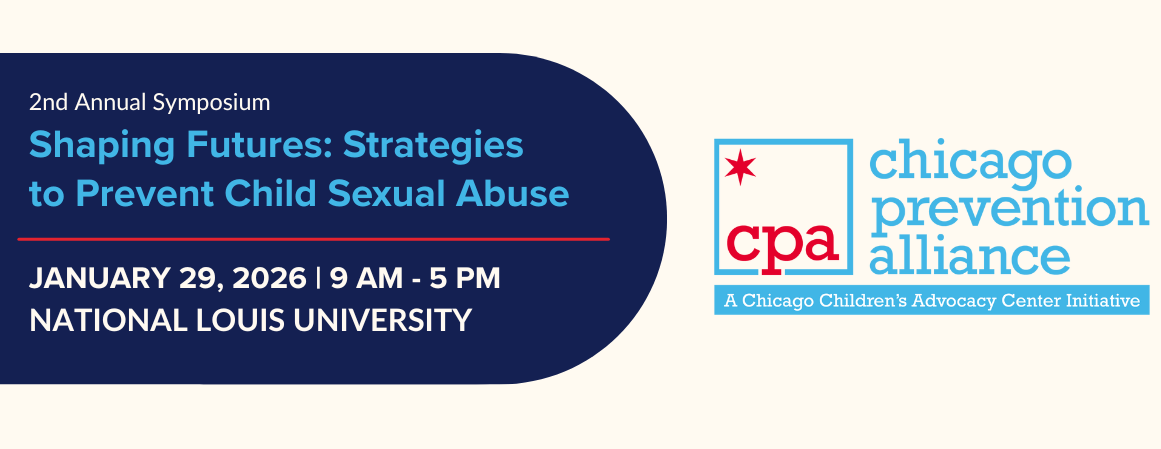 2nd Annual Chicago Prevention Alliance Symposium "Shaping Futures: Strategies to Prevent Child Sexual Abuse"